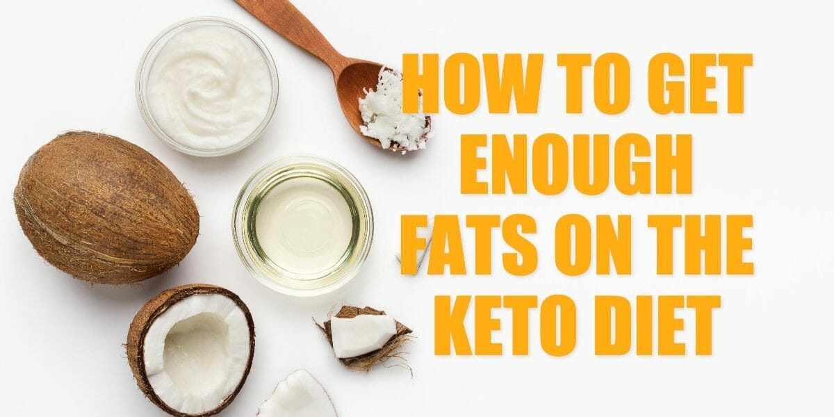 how to get enough fats on the keto diet