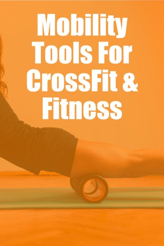 The best Mobility Tools for CrossFit Training